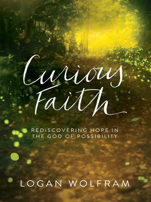 Title details for Curious Faith by Logan Wolfram - Available